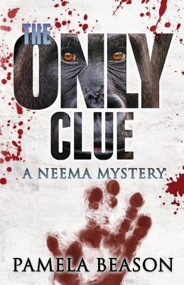 The Only Clue: A Neema Mystery by Beason, Pamela