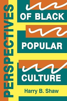 Perspectives of Black Popular Culture by Shaw, Harry B.