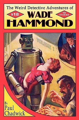 The Weird Detective Adventures of Wade Hammond by Chadwick, Paul