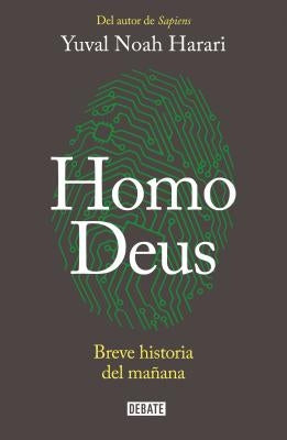 Homo Deus: Breve Historia del Mañana / Homo Deus. a History of Tomorrow: Breve Historia del Mañana = Homo Deus by Harari, Yuval Noah