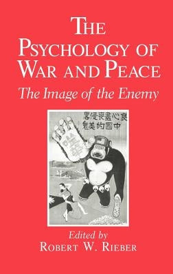 The Psychology of War and Peace: The Image of the Enemy by Van Houten, Fred