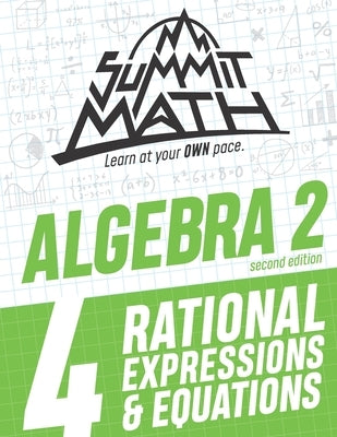 Summit Math Algebra 2 Book 4: Rational Equations and Expressions by Joujan, Alex