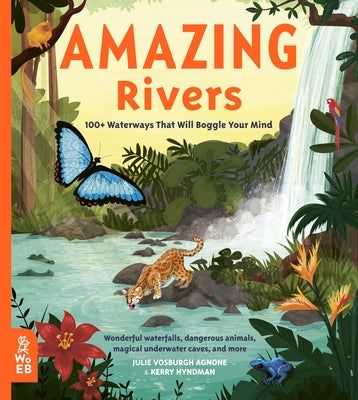 Amazing Rivers: 100+ Waterways That Will Boggle Your Mind by Vosburgh Agnone, Julie