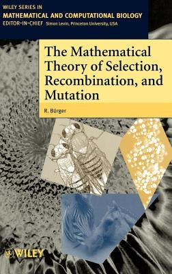 The Mathematical Theory of Selection, Recombination, and Mutation by B&#252;rger, R.