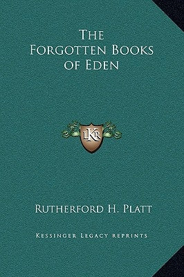 The Forgotten Books of Eden by Platt, Rutherford H.