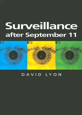 Surveillance After September 11 by Lyon, David