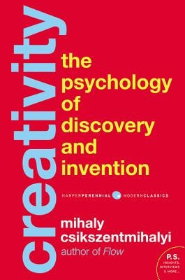 Creativity: The Psychology of Discovery and Invention by Csikszentmihalyi, Mihaly
