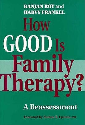 How Good is Family Therapy? A Reassessment by Roy, Ranjan