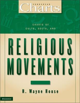 Charts of Cults, Sects, and Religious Movements by House, H. Wayne