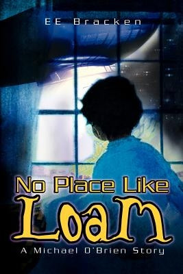 No Place Like Loam: A Michael O'Brien Story by Bracken, Ee