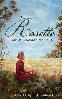 Rosette: A Novel of Pioneer Michigan by Marsch, Cindy Rinaman