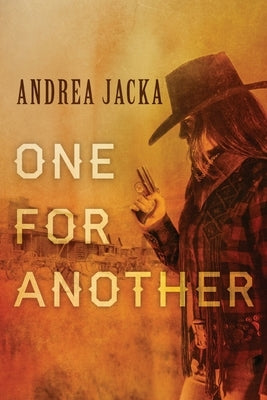 One For Another: Introducing Hennessey Reed: Opiate addict, Bordello Madam, Tenderfoot Sleuth by Jacka, Andrea