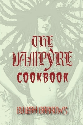 The Vampyre Cookbook by Barrows, Leah