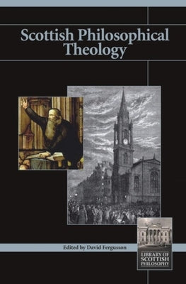 Scottish Philosophical Theology 1700-2000 by Fergusson, David