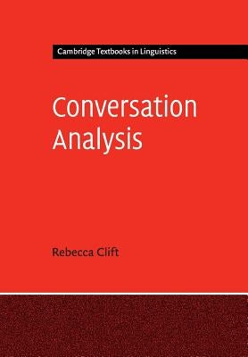 Conversation Analysis by Clift, Rebecca