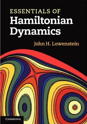 Essentials of Hamiltonian Dynamics by Lowenstein, John H.