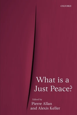 What Is a Just Peace? by Allan, Pierre