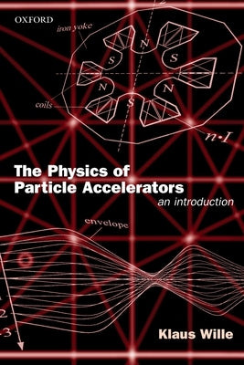 The Physics of Particle Accelerators: An Introduction by Wille, Klaus