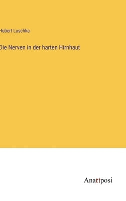 Die Nerven in der harten Hirnhaut by Luschka, Hubert