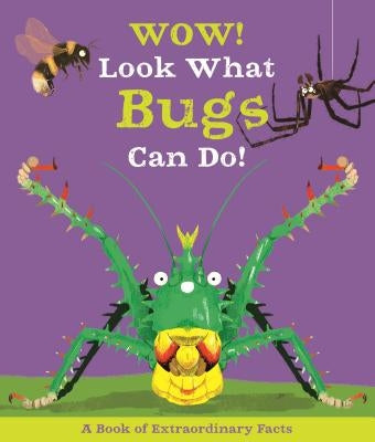 Wow! Look What Bugs Can Do! by De La Bedoyere, Camilla