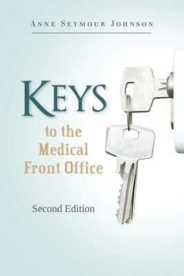 Keys to the Medical Front Office by Johnson, Anne Seymour