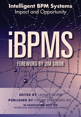 iBPMS - Intelligent BPM Systems: Impact and Opportunity by Swenson, Keith D.