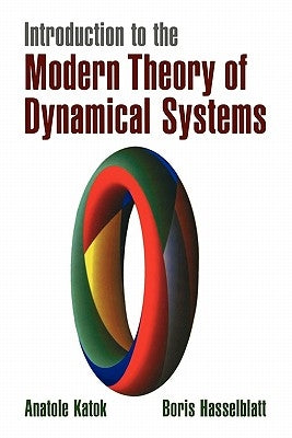 Introduction to the Modern Theory of Dynamical Systems by Katok, Anatole