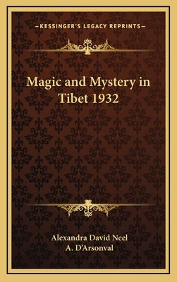 Magic and Mystery in Tibet 1932 by David Neel, Alexandra