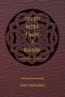 Seven Bites From a Raisin: Proverbs from the Armenian by Manuelian, Peter