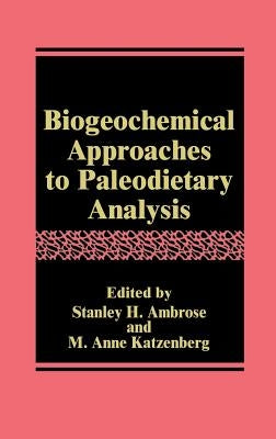 Biogeochemical Approaches to Paleodietary Analysis by Ambrose, Stanley H.