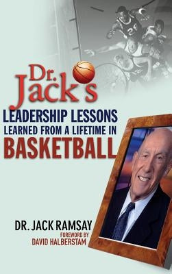 Dr. Jack's Leadership Lessons Learned from a Lifetime in Basketball by Ramsay, Jack