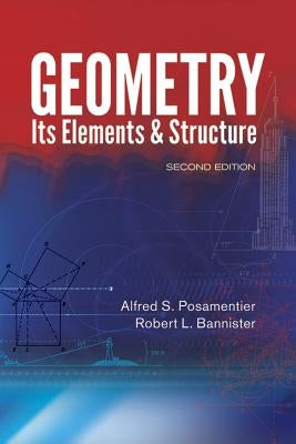 Geometry: Its Elements & Structure by Posamentier, Alfred S.