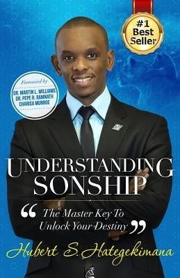 Understanding Sonship: The Master Key to Unlock Your Destiny by Hategekimana, Hubert Sugira