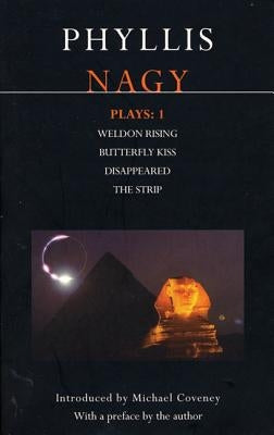 Nagy Plays: 1: Weldon Rising, Disappeared, the Strip, Butterfly Kiss by Nagy, Phyllis