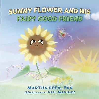 Sunny Flower and His Fairy Good Friend by Reed Phd, Martha