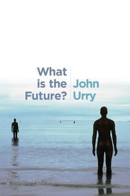 What Is the Future? by Urry, John
