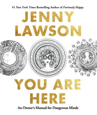 You Are Here: An Owner's Manual for Dangerous Minds by Lawson, Jenny