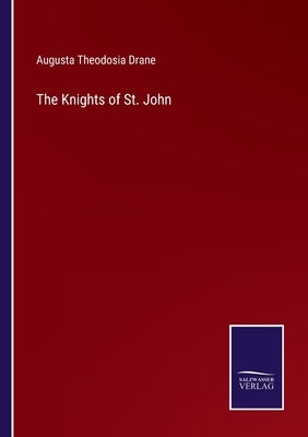 The Knights of St. John by Drane, Augusta Theodosia