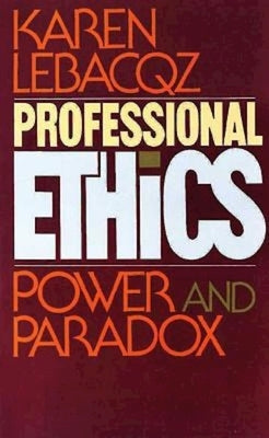 Professional Ethics: Power and Paradox by Lebacqz, Karen