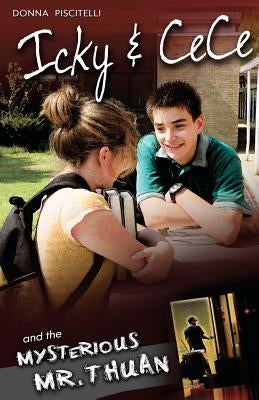 Icky & Cece and the Mysterious Mr. Thuan by Piscitelli, Donna