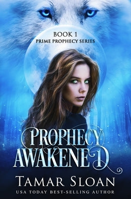 Prophecy Awakened: Prime Prophecy Series Book 1 by Sloan, Tamar