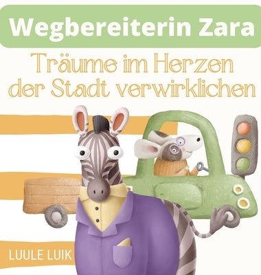 Wegbereiterin Zara: Träume im Herzen der Stadt verwirklichen by Luik, Luule