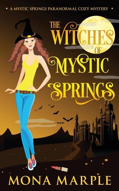 The Witches of Mystic Springs: A Mystic Springs Paranormal Cozy Mystery by Marple, Mona