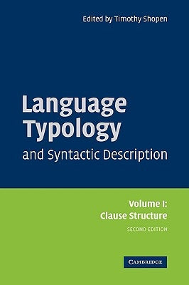 Language Typology and Syntactic Description: Volume 1, Clause Structure by Shopen, Timothy