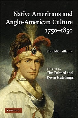 Native Americans and Anglo-American Culture, 1750-1850 by Fulford, Tim