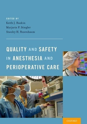 Quality and Safety in Anesthesia and Perioperative Care by Ruskin, Keith J.