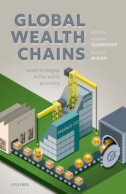 Global Wealth Chains: Asset Strategies in the World Economy by Seabrooke, Leonard