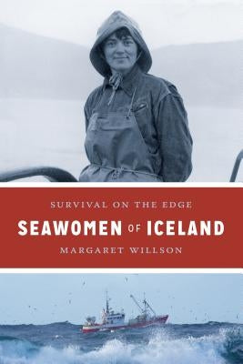 Seawomen of Iceland: Survival on the Edge by Willson, Margaret