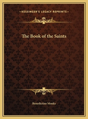 The Book of the Saints by Benedictine Monks