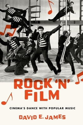 Rock 'n' Film: Cinema's Dance with Popular Music by James, David E.